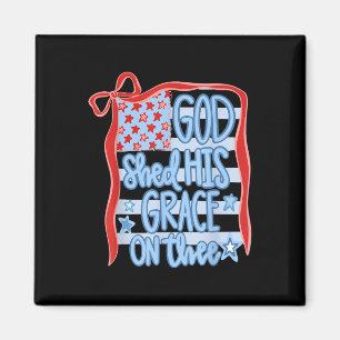 America God Shed His Grace On Thee Tee 4th Of July Magnet