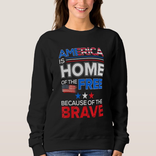 America Is Home Of The Free Patriotic Usa Men Wome Sweatshirt (Front)
