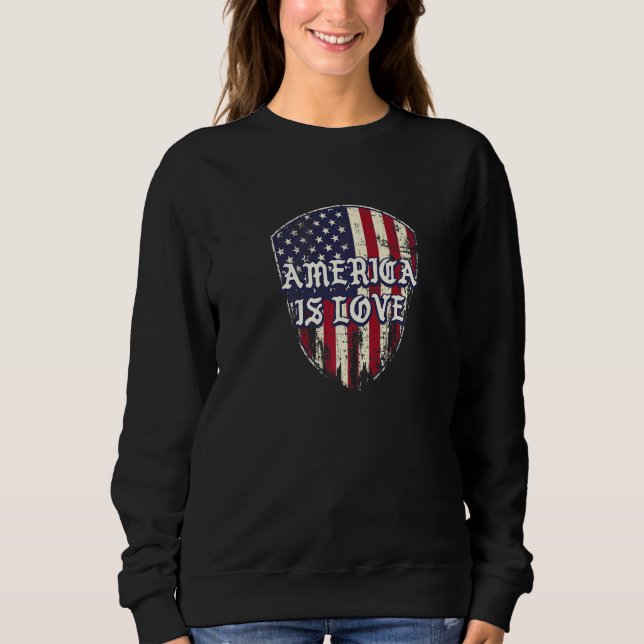America is Love 4th of July Patriotic Fourth of Ju Sweatshirt (Front)
