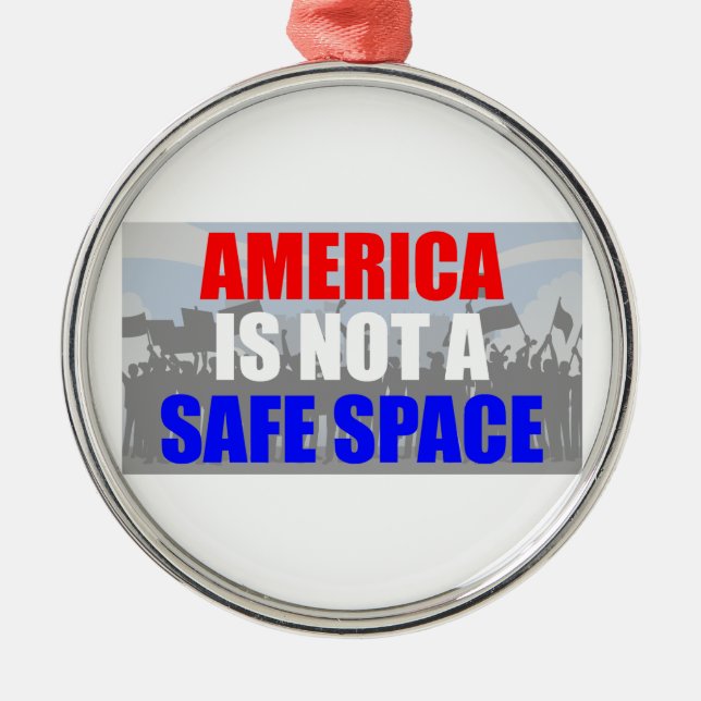 America Is Not A Safe Space Metal Ornament (Front)