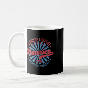 America Land Of The Free Because Of The Brave 4th Coffee Mug