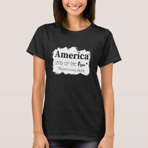 America Land Of The Free Restrictions Apply Femini T-Shirt
