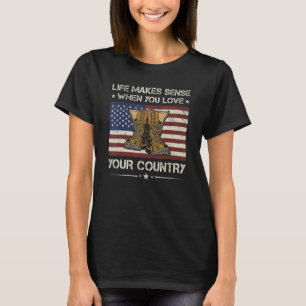 America Life Makes Sense When You Love Your Countr T-Shirt