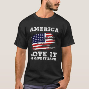 America Love It Or Give It Back Bold Patriotic Gif T-Shirt