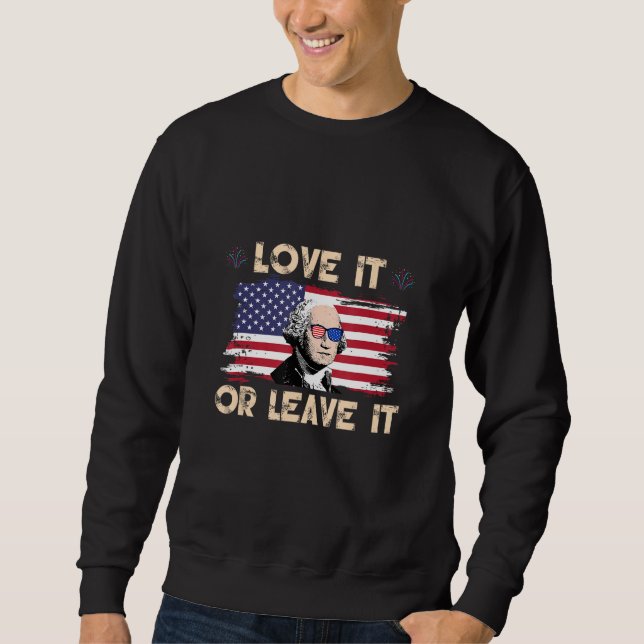 America Love It Or Leave It 4 Sweatshirt (Front)