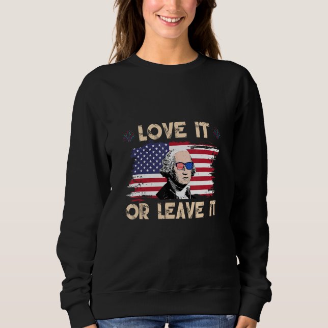 America Love It Or Leave It 4 Sweatshirt (Front)
