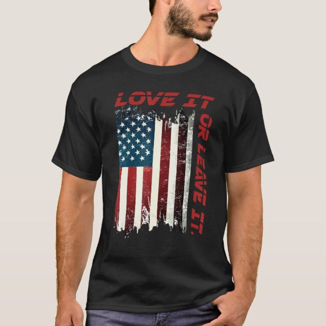 America Love It Or Leave It 8 T-Shirt (Front)