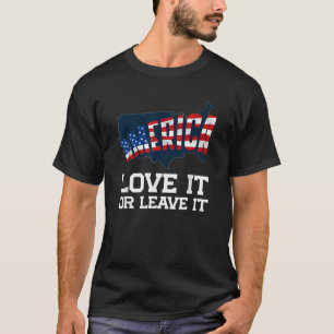 America Love It or Leave It Proud Patriotic Americ T-Shirt