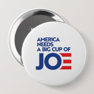 America Needs a Big Cup of Joe 10 Cm Round Badge
