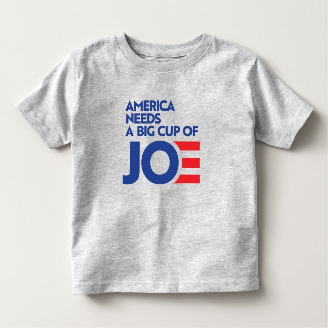America Needs a Big Cup of Joe Toddler T-Shirt (Front)