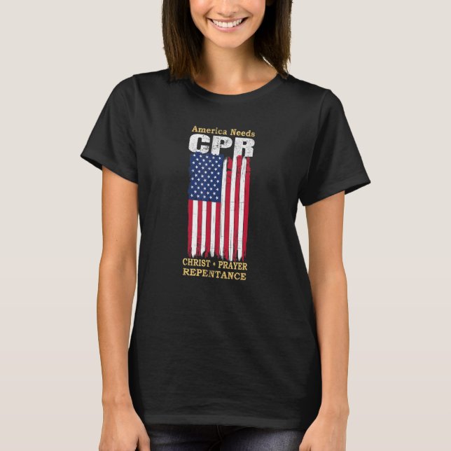 America Needs CPR   Christ Prayer Repentance T-Shirt (Front)