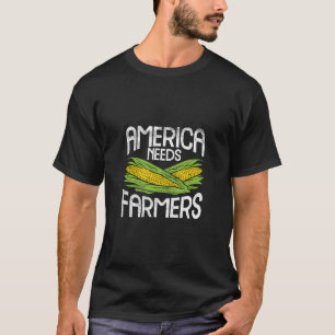 America Needs Farmers Agriculture Corn Farming T-Shirt