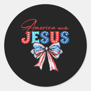 America Needs Jesus Bow Christian Patriotic 4th Of Classic Round Sticker