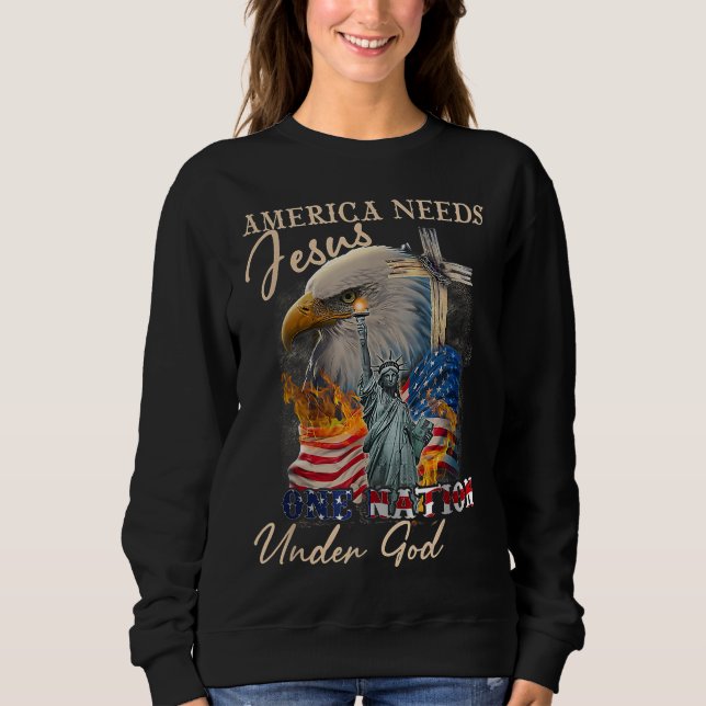 America Needs Jesus One Nation Under God Eagle Chr Sweatshirt (Front)