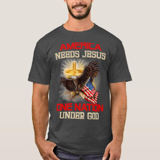 America Needs Jesus One Nation Under T-Shirt
