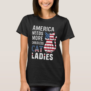 America Needs More Childfree Cat Ladies Childless T-Shirt