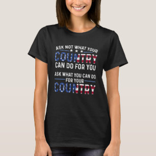America Patriotic  Ask Not What Your Country Can D T-Shirt
