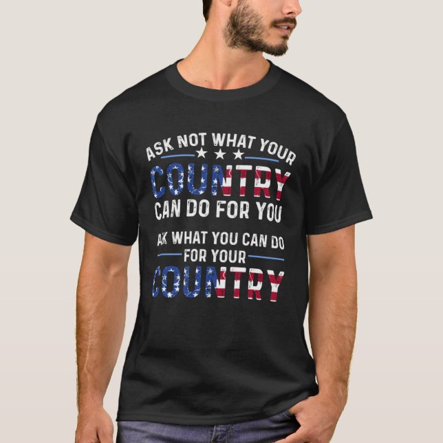 America Patriotic  Ask Not What Your Country Can D T-Shirt (Front)