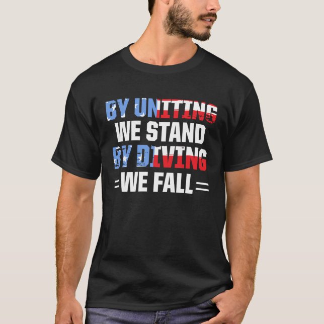 America Patriotic By Uniting We Stand By Dividing  T-Shirt (Front)