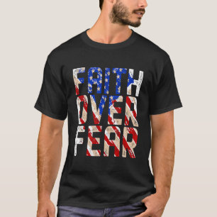 America Pride Faith Over Fear Prayer Us Flag Men W T-Shirt