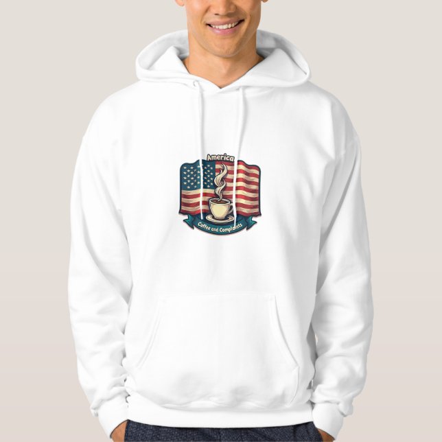 America runs on coffee and complaint hoodie (Front)
