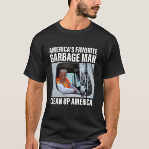 America s favourite garbage man Clean up America T T-Shirt