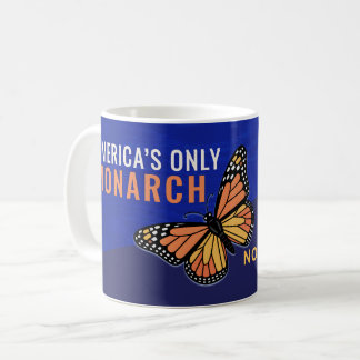 America’s Only Monarch | March 28 No Kings Day Coffee Mug