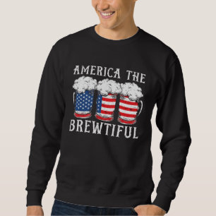 America The Brewtiful Beer Drinker USA Flag 4th Of Sweatshirt