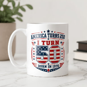 America Turns 250 I Turn 50 Born 1976 Patriotic Coffee Mug