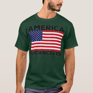 America Uncanceled T-Shirt