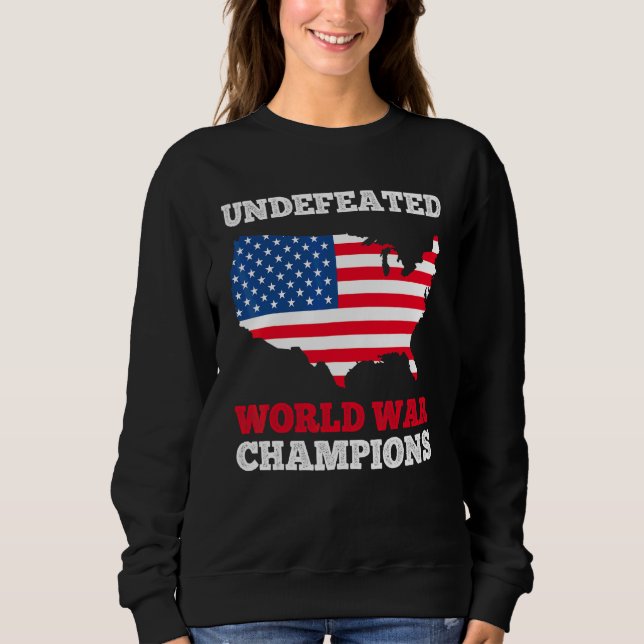 America Undefeated World War Champions Us Flag 4th Sweatshirt (Front)