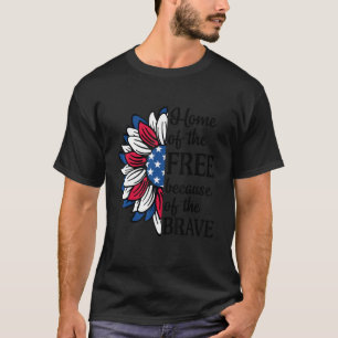 America Us Sunflower Home Of The Free Because Of T T-Shirt