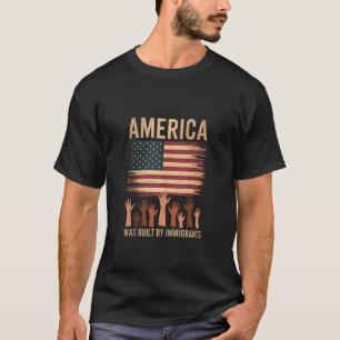 America Was Built by Immigrants Patriotic USA Flag T-Shirt