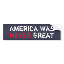 America Was Never Great