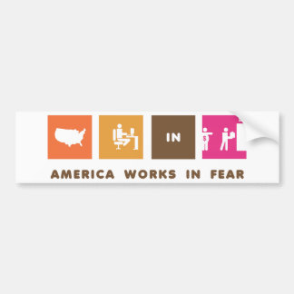 America Works in Fear Bumper Sticker