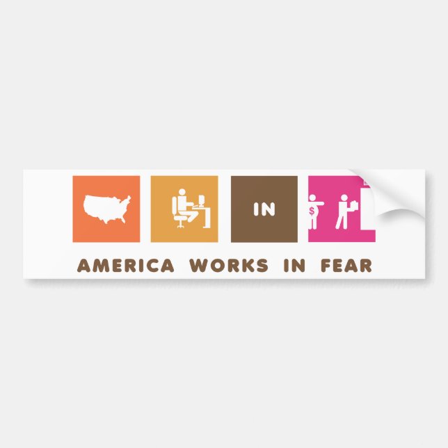 America Works in Fear Bumper Sticker (Front)