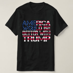 America Would Be Better With Trump Election 2024 T-Shirt