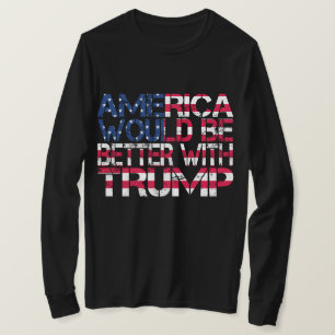 America Would Be Better With Trump Election 2024 T-Shirt