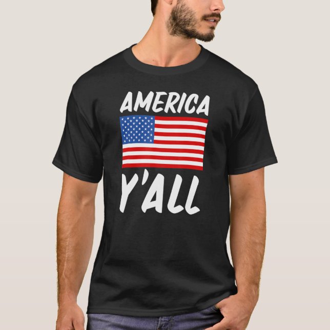 America Y'all American Flag Usa Patriotic 4th Of J T-Shirt (Front)