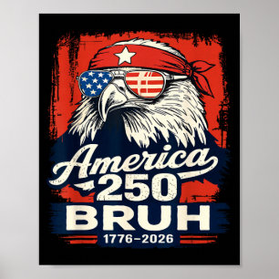American 250 bruh 1776-2026 funny patriotic eagle poster