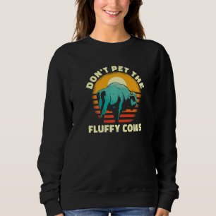 American Bison Hunting Hunter  Don T Pet The Fluff Sweatshirt