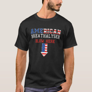 American Breathalyser Blow Here 4th Of July Patrio T-Shirt