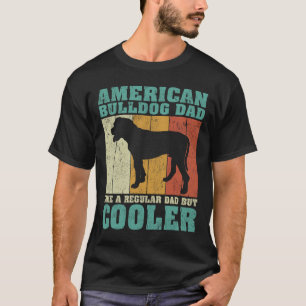American Bulldog Dad Like A Regular Dad Father's D T-Shirt