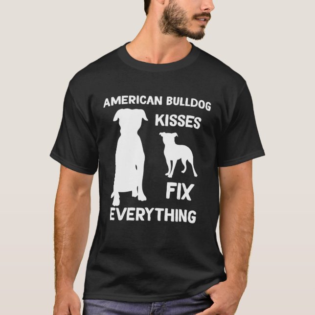 American bulldog kisses fix everything American bu T-Shirt (Front)