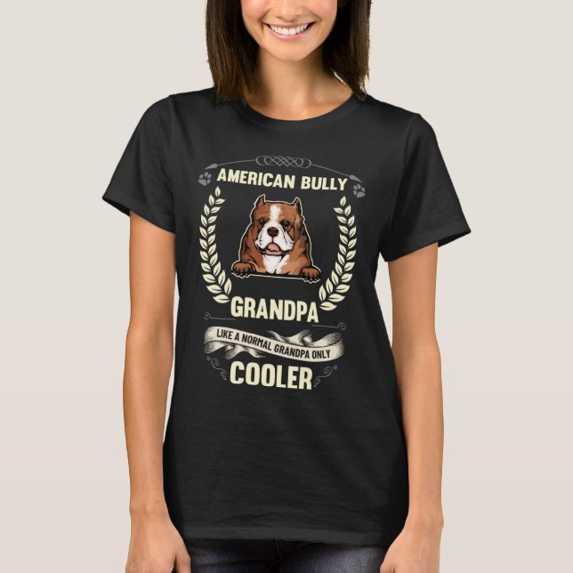 American Bully Grandpa Like A Normal Grandpa Only  T-Shirt (Front)