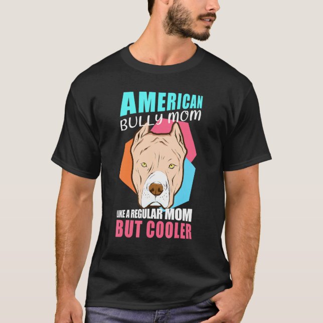 American Bully Mum Dog Owner American Bully T-Shirt (Front)