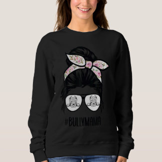 American Bully Mum Messy Bun Hair Glasses Bully Ma Sweatshirt