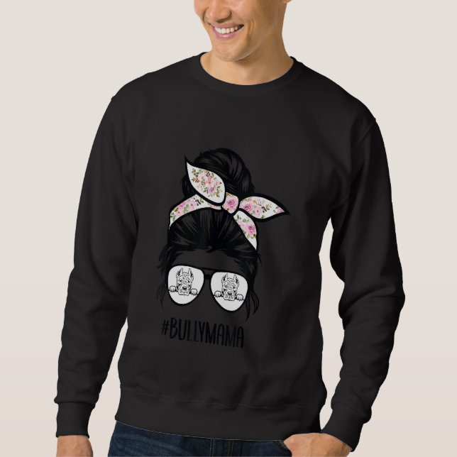 American Bully Mum Messy Bun Hair Glasses Bully Ma Sweatshirt (Front)