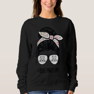 American Bully Mum Messy Bun Hair Glasses Bully Ma Sweatshirt