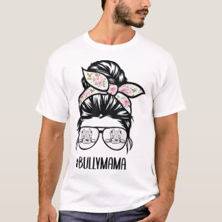 American Bully Mum messy bun hair glasses Bully ma T-Shirt